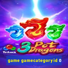 game gamecategoryid 0